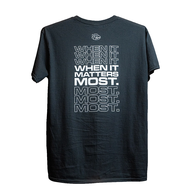 VP Racing When It Matters Most T-shirt